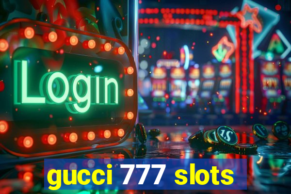 gucci 777 slots